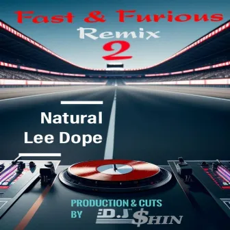 Fast & Furious (Remix 2) by Natural Lee Dope