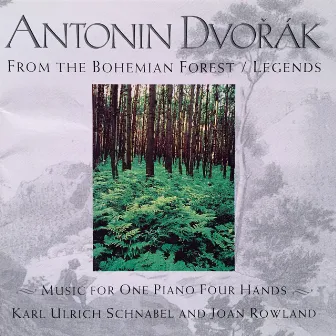 Antonín Dvořák: From The Bohemian Forest / Legends by Karl Ulrich Schnabel