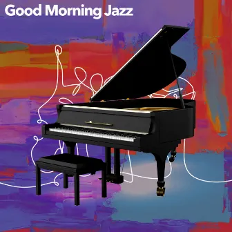 Good Morning Jazz by Easy Listening Background Jazz