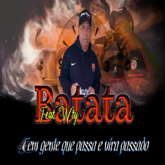 Tem Gente Que Passa e Vira Passado by Batata