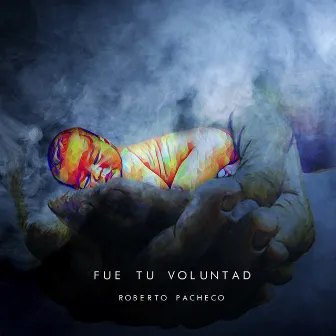 Fue Tu Voluntad by Roberto Pacheco