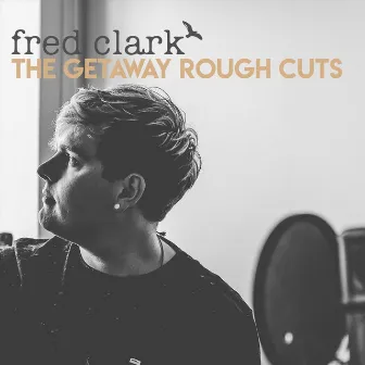 The Getaway Rough Cuts by Fred Clark