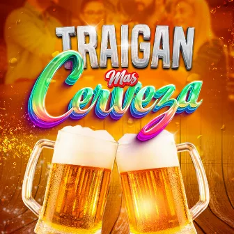 Traigan Mas Cerveza by Grupo Contratiempo