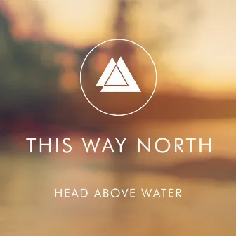 Head Above Water by This Way North