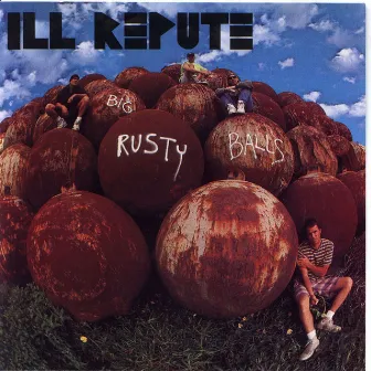 Big Rusty Balls by Ill Repute