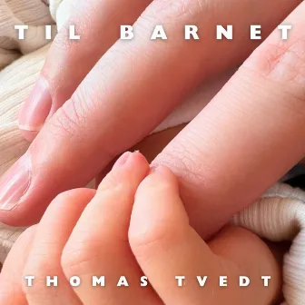 Til barnet by Thomas Tvedt