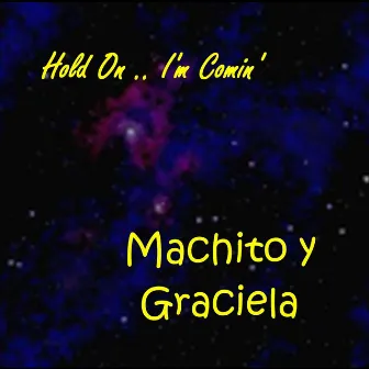 Hold On I'm Comin' by Machito & Graciela