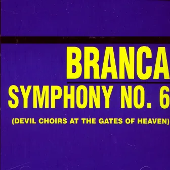 Symphony No. 6 (Devil Choirs at the Gates of Heaven) by Glenn Branca