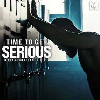 Time to Get Serious (Motivational Speech) by Billy Alsbrooks