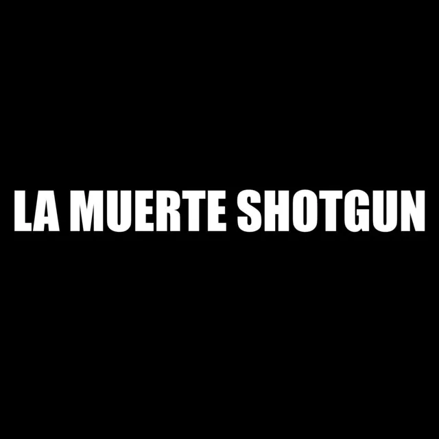 La Muerte Shotgun