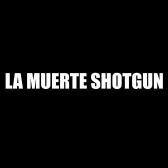 La Muerte Shotgun by Pelygro KDC