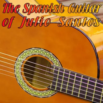 The Spanish Guitar Of Julio Santos by Julio Santos