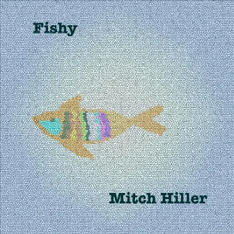 Fishy by Mitch Hiller