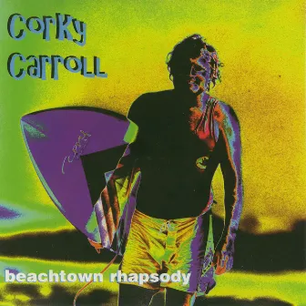 Beachtown Rhapsody by Corky Carroll