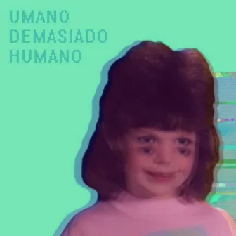 Umano Demasiado Humano by Chábazz