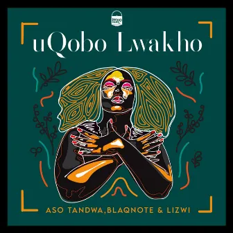 Uqobo Lwakho by Aso Tandwa