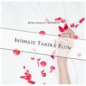 Intimate Tantra Flow by Aprodisiac Nymph