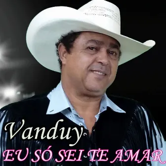 Eu Só Sei Te Amar by Vanduy