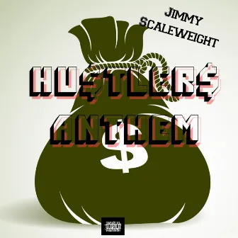 Hustlers Anthem by Jimmy Scaleweight