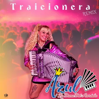 Traicionera (Remix) by Azul Carrizo La Dama Del Acordeón