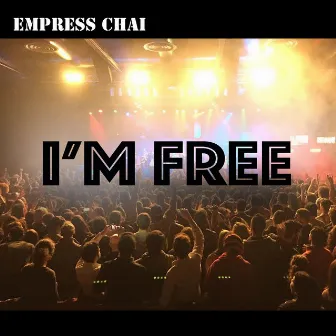 I'm Free by Empress Chai