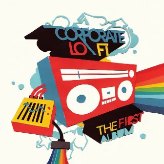 The First Album by Corporate Lo-Fi