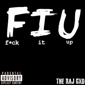 Fuck It Up by The Raj Gxd