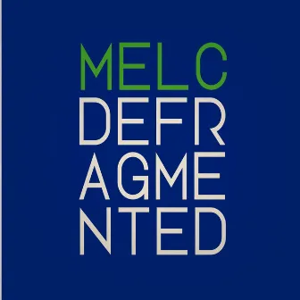 Melc Defragmented by Melc