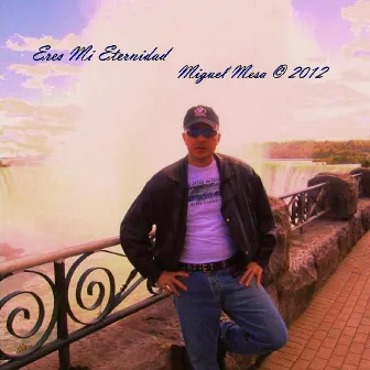 Eres Mi Eternidad by Miguel Mesa