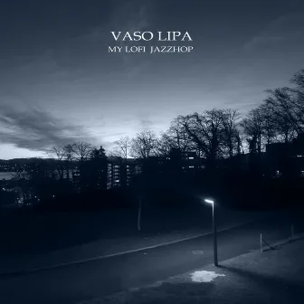 My Lofi Jazzhop by Vaso Lipa