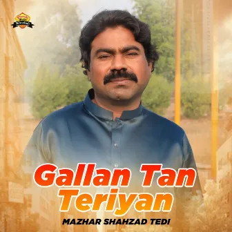 Gallan Tan Teriyan by Mazhar Shahzad Tedi