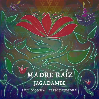 Madre Raíz Jagadambe by Prem Jitendra