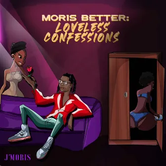 Moris Better: Loveless Confessions by J'Moris