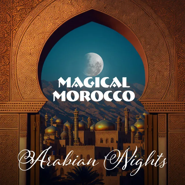 Magical Morocco: Arabian Nights