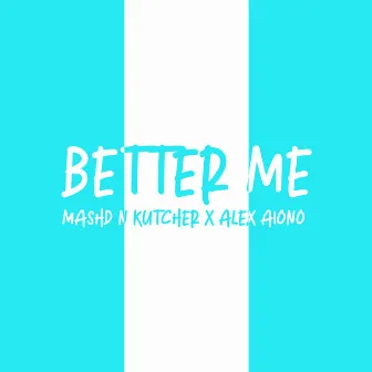 Better Me by Mashd N Kutcher