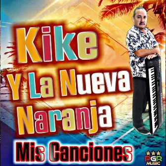 Mis Canciones by Kike Y La Nueva Naranja