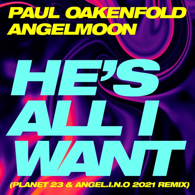 He’s All I Want (Planet 23 & Angel.i.n.o 2021 Remix)