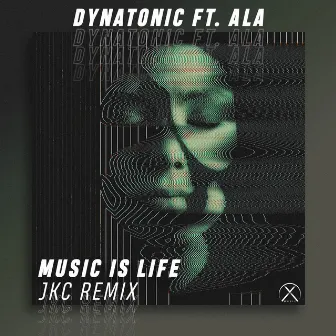 Music Is Life (JKC Remix) by Dynatonic