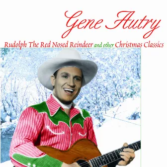 Rudolph The Red Nosed Reindeer And Other Christmas Classics by Gene Autry