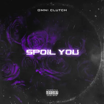 Spoil You by Omni Clutch