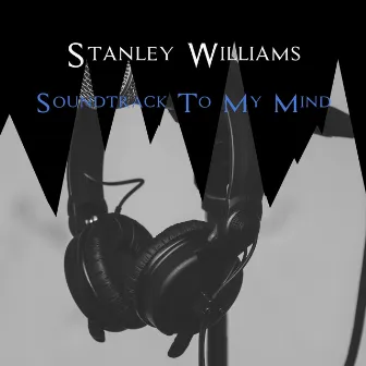 Soundtrack to My Mind by Stanley Williams