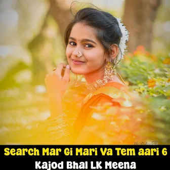 Search Mar Gi Mari Va Tem aari 6 by Kajod Bhal