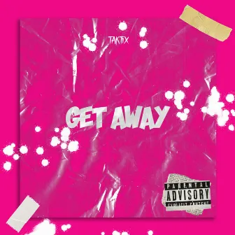 Get Away by TAKTiX