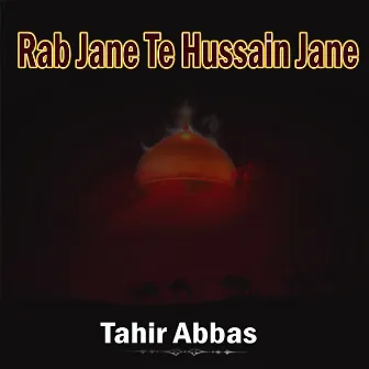 Rab Jane Te Hussain Jane - Single by Tahir Abbas