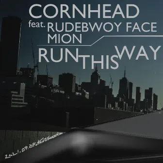 RUN THIS WAY by Corn Head