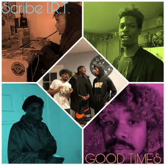 Good Times by Scribe I.R.T.