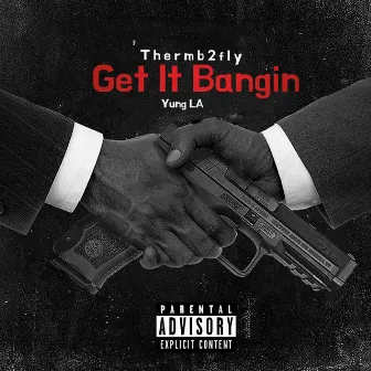 Get It Bangin by Thermb2fly