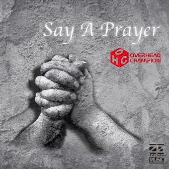 Say A Prayer by Overhead Champion