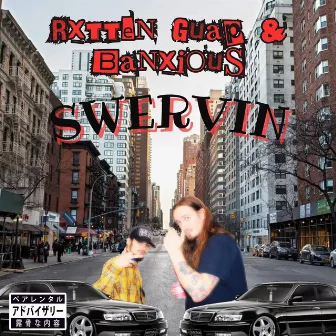 SWERVIN by RXTTEN GUAP