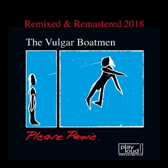 Please Panic (Remixed & Remastered 2018) by The Vulgar Boatmen